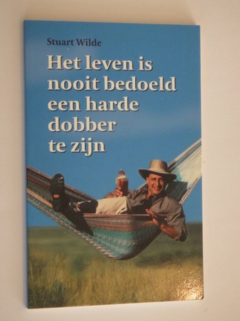 Het leven is nooit bedoeld een harde dobber te zijn